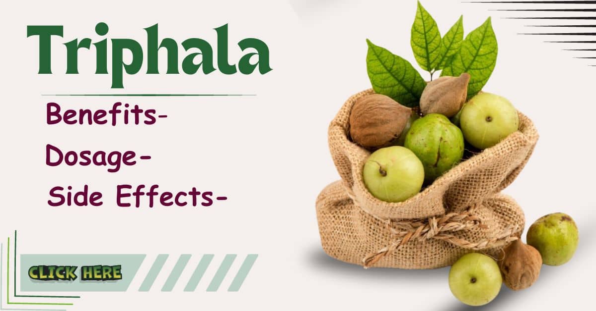 Triphala Benefits, Side Effects & Dosage for Amla (Indian gooseberry), Haritaki (Chebulic myrobalan), and Bibhitaki (Belleric myrobalan)