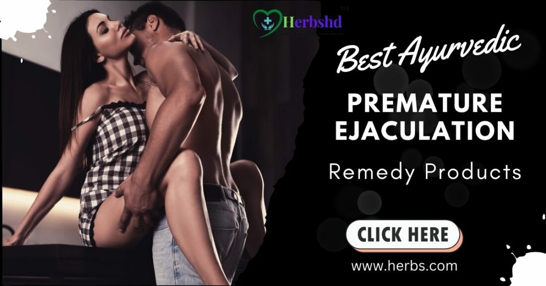 Best Ayurvedic Premature Ejaculation Remedy Products for physical effiviency, reduces sheeghrapatan, boost immunity, Keeps from impotence