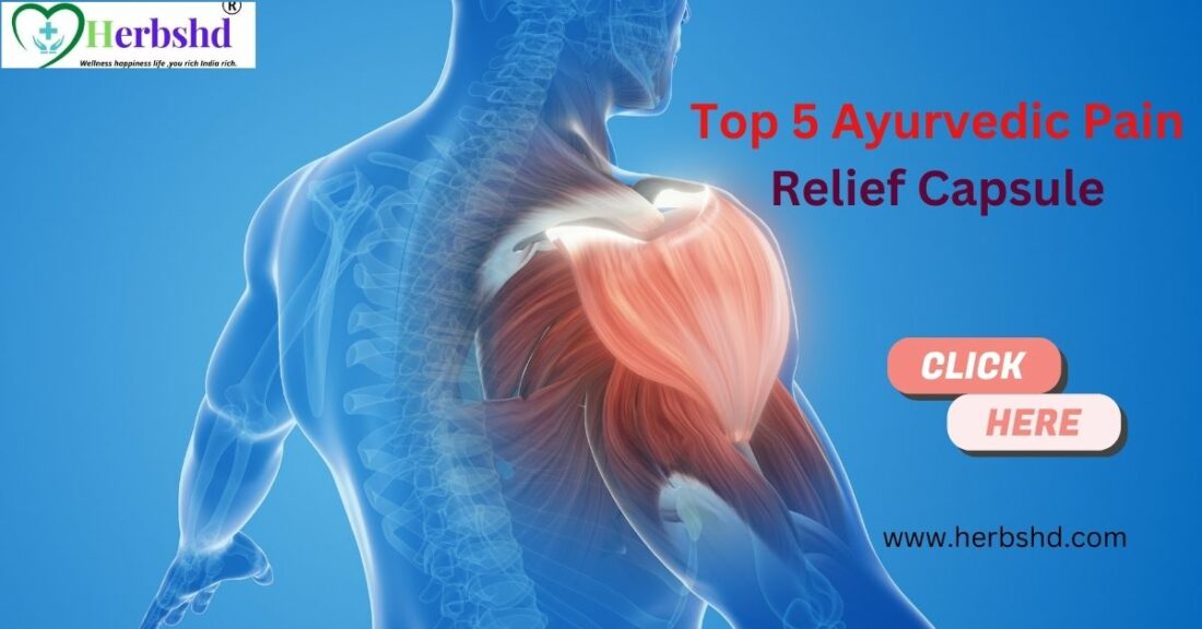 Top 5 Ayurvedic Pain Relief Capsule