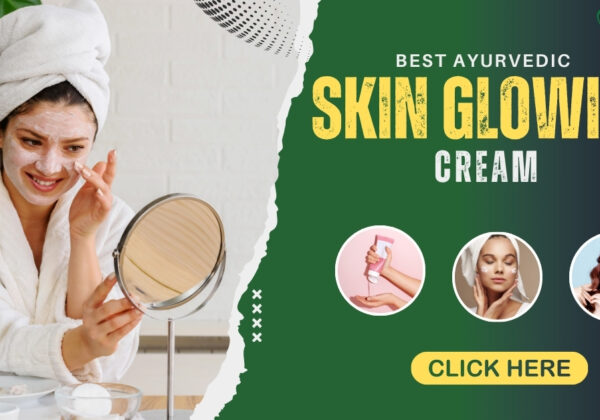 Best Ayurvedic Skin Glowing Cream